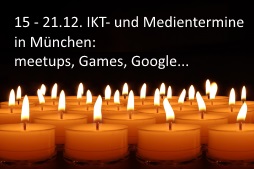 16 Termine 15.-21.12.2014: IKT- und Medien in München